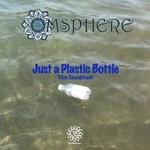 cover: Omsphere - Just A Plastic Bottle