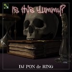 cover: Dj Pon De Ring - Is This Yummy?