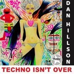 cover: Dan Hillson - Techno Isn't Over