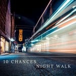 cover: 10 Chances - Night Walk