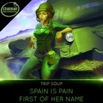 cover: Trip Soup - Spain Is Pain/First Of Her Name