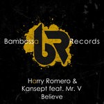 cover: Harry Romero & Kansept|Harry Romero & Kansept Feat Mr V - Believe