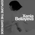 cover: Xenia Beliayeva - Explore The Darkside