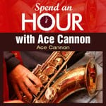 cover: Ace Cannon - Spend An Hour With Ace Cannon's Sax