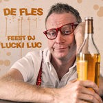 cover: Feest Dj Lucki Luc - De Fles