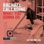 cover: Rachael Calladine - What Ya Gonna Do