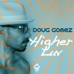 cover: Doug Gomez - Higher Luv