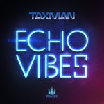 cover: Taxman - Echo Vibes EP