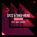 cover: Max Landry|Syzz|Taku-hero - Be My Love