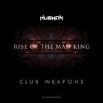 cover: Husman - Rise Of The Mad King: Club Weapons