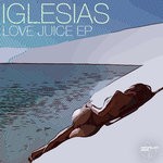 cover: Iglesias - Love Juice EP