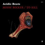 cover: Acidic Beats - Moon Rocker/To Kill