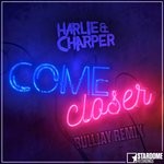 cover: Harlie & Charper - Come Closer (Bulljay Remix)