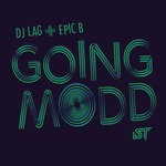 cover: Dj Lag & Epic B - Going Modd