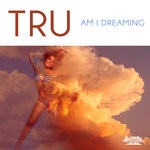 cover: Tru - Am I Dreaming