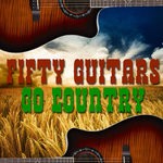 cover: Fifty Guitars - Fifty Guitars Go Country