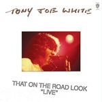 cover: Tony Joe White - That On The Road Look (Live At Royal Albert Hall, London, Uk, 27/28 September 1971)