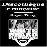 cover: Super Drug - DiscothA?que FranAÂ§aise