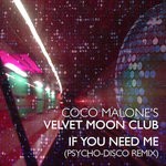 cover: Coco Malone's Velvet Moon Club - If You Need Me