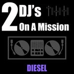 cover: 2 Dj's On A Mission - Diesel