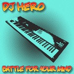 cover: Dj Hero - Battle For Your Mind