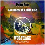 cover: Pete Foe - You Know It's True Fire