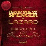 cover: Andrew Spencer|Lazard - Here Without You (Remixes)