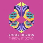 cover: Roger Horton - Throw It Down