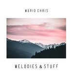 cover: Mario Chris - Melodies & Stuff