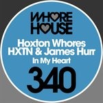 cover: Hoxton Whores|Hxtn|James Hurr - In My Heart