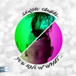 cover: Sergio Caubal - You Know What ...