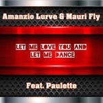 cover: Amanzio Lurve & Mauri Fly|Paulette - Let Me Love You & Let Me Dance