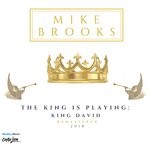 cover: Mike Brooks - The King Is Playing: King David (2018 Remaster)