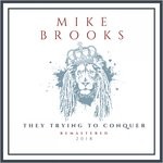 cover: Mike Brooks - They Trying To Conquer (2018 Remaster)