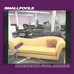 cover: Smallpools - Downtown Fool Around