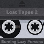 cover: Burning Lazy Persons - Lost Tapes 2