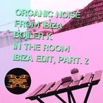 cover: Boiler K|Organic Noise From Ibiza - In The Room