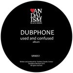 cover: Dubphone - Used & Confused