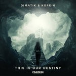 cover: Dimatik & Kore-g - This Is Our Destiny