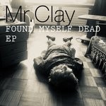 cover: Mr Clay - Found Myself Dead EP