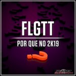 cover: Flgtt - Por Que No 2K19