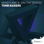 cover: Makeflame & Jon The Dentist - Tomb Raiders