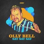 cover: Olly Bell - Say Say Say