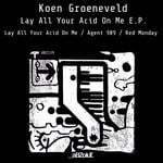 cover: Koen Groeneveld - Lay All Your Acid On Me EP