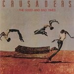 cover: The Crusaders - The Good & Bad Times