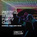 cover: Various - Festival House Party Club (Essential Guide Hard House)