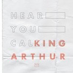 cover: King Arthur - Hear You Calling