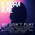 cover: Big Cakes|Composure|Dbr|Genesis Elijah|Harry Shotta|Kasha Rae|Xeno - We Don't Play (The Cypher)