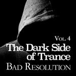 cover: Various - The Dark Side Of Trance: Bad Resolution Vol 4