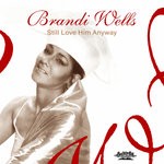 cover: Brandi Wells - Still Love Him Anyway